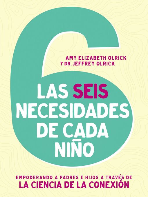 Title details for Las 6 necesidades de cada niño by Amy Elizabeth Olrick - Available